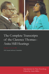 The Complete Transcripts of the Clarence Thomas - Anita Hill Hearings (October 11, 12, 13, 1991) by Nina Totenberg, Anita Miller, 9780897334082