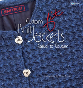 Custom Knit Jackets (Casual to Couture) by Jean Frost, Elaine Rowley, Rick Mondragon, Alexis Xenakis, 9781933064208
