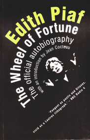 Edith Piaf: The Wheel of Fortune (The Official Autobiography) by Edith Piaf, Jean Cocteau, Peter Trewartha, Andrée Masoin de Virton, 9780720612288