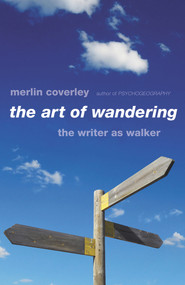 The Art of Wandering (The Writer as Walker) by Merlin Coverley, 9781842433706