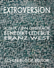 Extroversion (Franz West - Benedikt Ledebur. A Talk) by Franz West, Benedikt Ledebur, 9783902833006