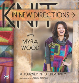Knit in New Directions (A Journey into Creativity) by Myra Wood, Alexis Xenakis, 9781933064284