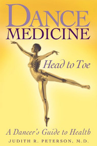 Dance Medicine: Head to Toe (A Dancer's Guide to Health) - 9780871273536 by Judith R. Peterson, 9780871273536