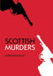 Scottish Murders by Martin Baggoley, 9780752450087