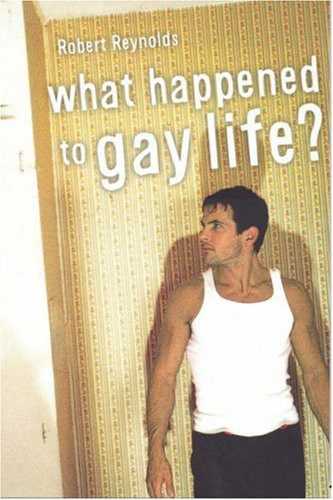 What Happened to Gay Life? by Robert Reynolds, 9780868408521