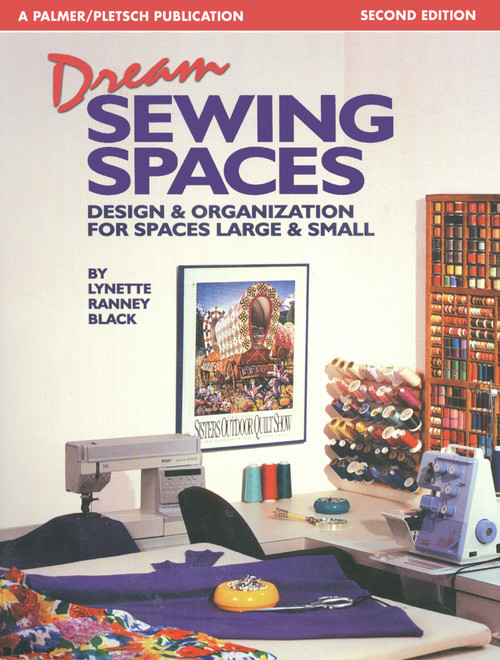 Dream Sewing Spaces (Design & Organization for Spaces Large & Small) by Lynette Ranney Black, 9780935278811