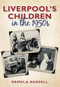Liverpool's Children in the 1950s by Pamela Russell, 9780752459011