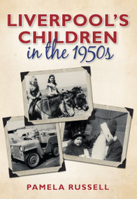 Liverpool's Children in the 1950s by Pamela Russell, 9780752459011