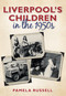Liverpool's Children in the 1950s by Pamela Russell, 9780752459011