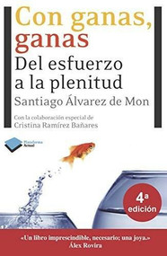 Con ganas, ganas (Del esfuerzo a la plenitud) by Santiago Álvarez de Mon, Cristina Ramírez Bañares, 9788496981676