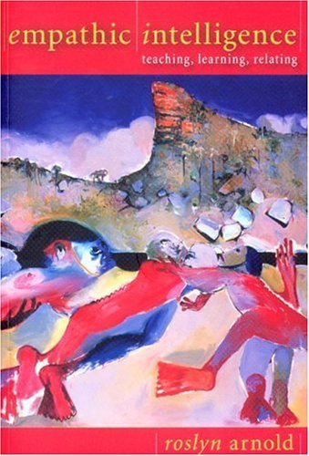 Empathic Intelligence (Teaching, Learning, Relating) by Roslyn Arnold, 9780868405919