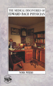 The Medical Discoveries of Edward Bach Physician by Nora Weeks, 9780852070017