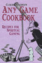 Any Game Cookbook (Recipes for Spiritual Gaming) by Claude Needham, 9780895561893