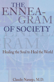 The Enneagram of Society (Healing the Soul to Heal the World) by Claudio Naranjo, 9780895561596