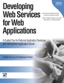 Developing Web Services for Web Applications (A Guided Tour for Rational Application Developer and WebSphere Application Server) by Colette Burrus, Stephanie Parkin, 9781931182218