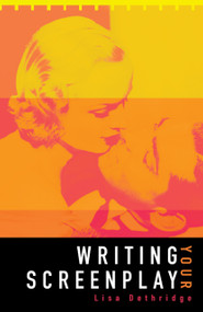Writing Your Screenplay by Lisa Dethridge, 9781741140835