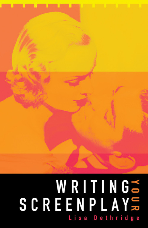 Writing Your Screenplay by Lisa Dethridge, 9781741140835