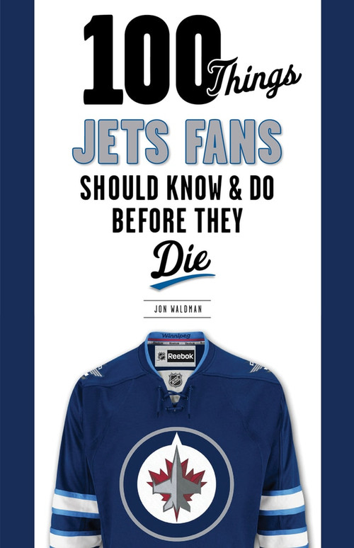 100 Things Jets Fans Should Know & Do Before They Die - 9781629371009 by Jon Waldman, Dave Babych, 9781629371009