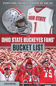 The Ohio State Buckeyes Fans' Bucket List by Zack Meisel, 9781629371573