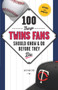 100 Things Twins Fans Should Know & Do Before They Die by Alex Halsted, 9781629372075