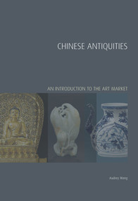 Chinese Antiquities (An Introduction to the Art Market) by Audrey Wang, 9781848220652