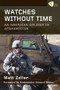 Watches Without Time (An American Soldier in Afghanistan) by Matt Zeller, 9781935982203