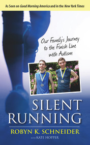 Silent Running (Our Family's Journey to the Finish Line with Autism) by Robyn K. Schneider, Kate Hopper, 9781629370910