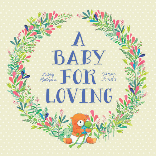 A Baby for Loving by Libby Hathorn, Tamsin Ainslie, 9781921894671