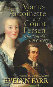 Marie-Antoinette and Count Fersen (The Untold Love Story) by Evelyn Farr, 9780720610017