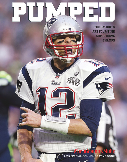 PUMPED (The Patriots Are Four-Time Super Bowl Champs) by The Boston Globe, 9781629370590