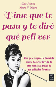 Dime qué te pasa y te diré qué peli ver (Spanish Edition) by Sandra S. Lopera, Lara Malvesí, 9788496746787