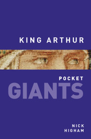 King Arthur: pocket GIANTS by Nick Higham, 9780750959216