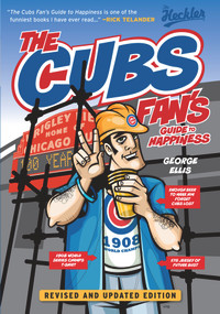 The Cubs Fan's Guide to Happiness by George Ellis, 9781600789403