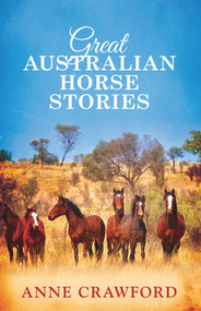Great Australian Horse Stories by Anne Crawford, 9781743316801