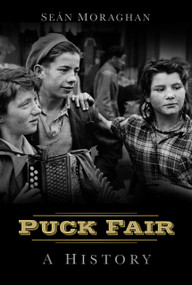 Puck Fair (A History) by Seán Moraghan, 9781845888008