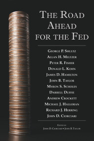 The Road Ahead for the Fed by John D. Ciorciari, John B. Taylor, 9780817950019