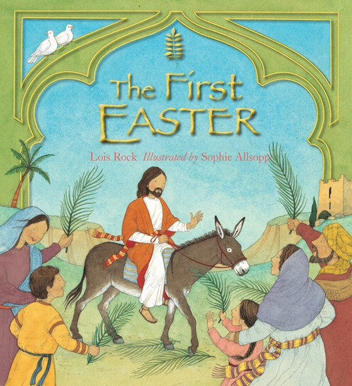 The First Easter by Lois Rock, Sophie Allsopp, 9780745963204