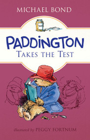 Paddington Takes the Test by Michael Bond, Peggy Fortnum, 9780062312402