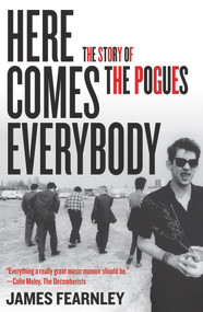 Here Comes Everybody (The Story of the Pogues) by James Fearnley, 9781556529504