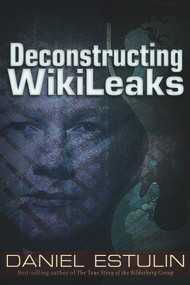 Deconstructing Wikileaks by Daniel Estulin, 9781937584115