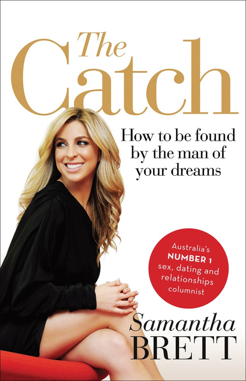 The Catch (How to Be Found by the Man of Your Dreams) by Samantha Brett, 9781742376158