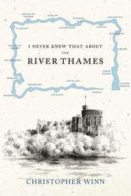 I Never Knew That About the River Thames by Christopher Winn, 9780091933579