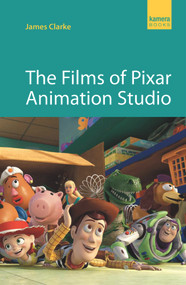 The Films of Pixar Animation Studio by James Clarke, 9781842439371