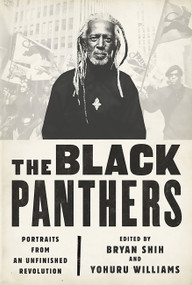 The Black Panthers (Portraits from an Unfinished Revolution) by Bryan Shih, Yohuru Williams, Peniel E. Joseph, 9781568585550