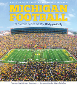 Michigan Football (The History of the Nation's Winningest Program) by The  Michigan Daily, Michael Rosenberg, Adam Schefter, 9781600787652