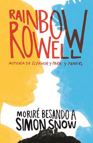 Moriré besando a Simón Snow / Carry On (Spanish Edition) by Rainbow Rowell, 9788420483948