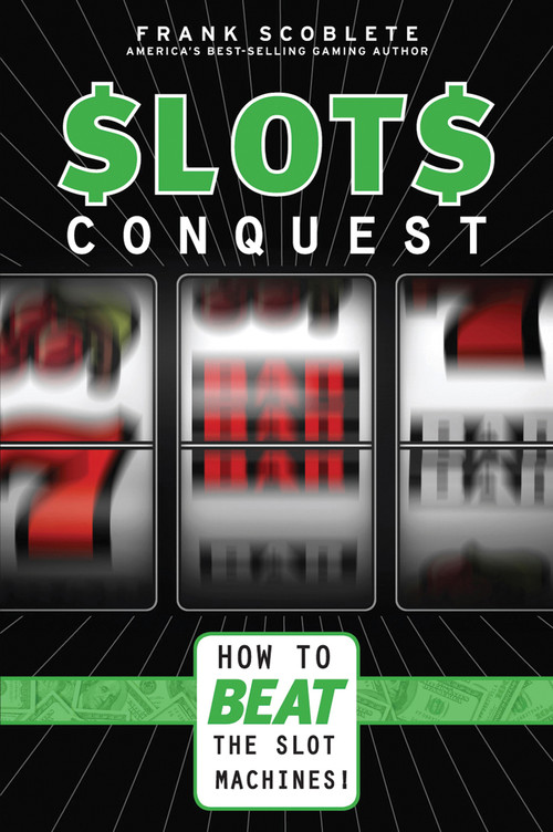 Slots Conquest (How to Beat the Slot Machines!) by Frank Scoblete, 9781600783357