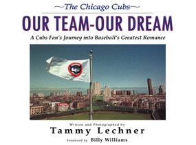 Our Team-Our Dream (A Cubs Fan's Journey into Baseball's Greatest Romance) by Tammy Lechner, Billy Williams, 9781600780707
