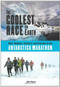 The Coolest Race on Earth (Mud, Madmen, Glaciers, and Grannies at the Antarctica Marathon) by John Hanc, 9781556527388