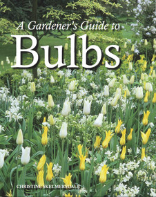 A Gardener's Guide to Bulbs by Christine Skelmersdale, 9781847973764